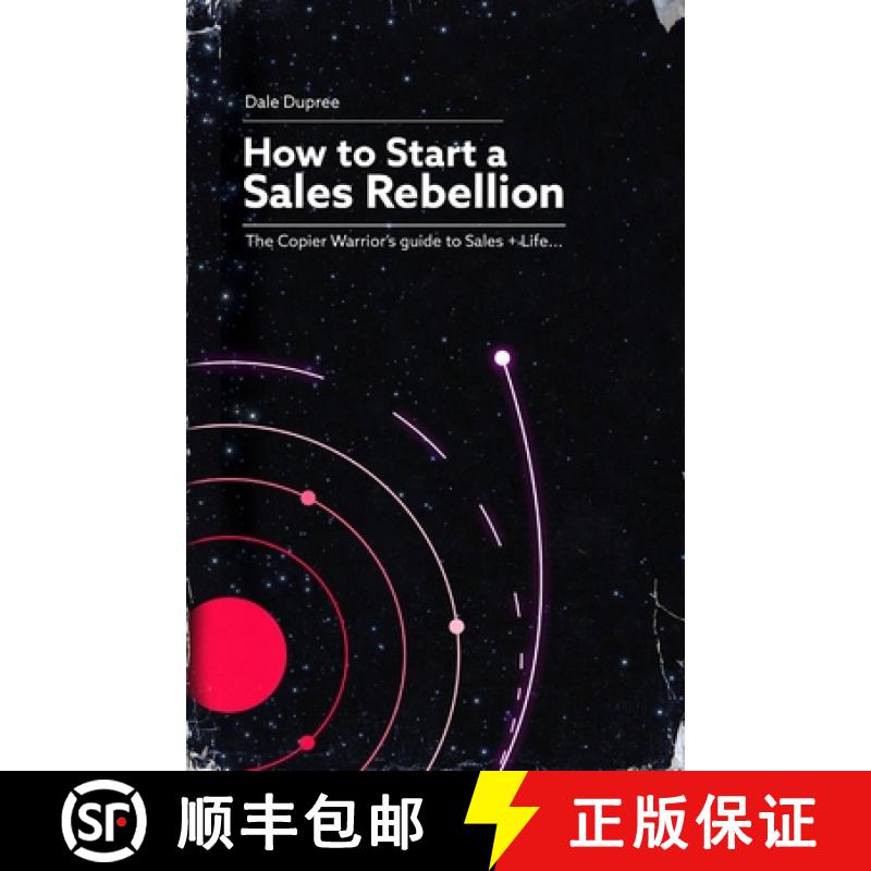 【2-3周达】How to Start a Sales Rebellion: The Copier Warrior's Guide to Sales + Life [9780578860190]