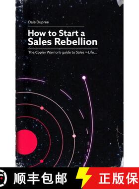 预订 How to Start a Sales Rebellion: The Copier Warrior's Guide to Sales + Life [9780578860190]