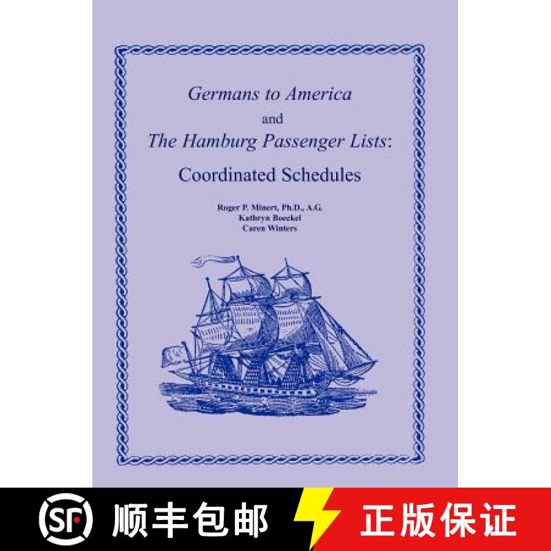 【2-3周达】Germans to America and the Hamburg Passenger Lists: Coordinated Schedules [9780788436505]
