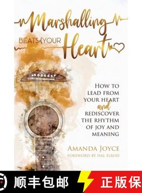 预订 Marshalling Beats of Your Heart: How to Lead From Your Heart and Rediscover the Rhythm of Joy an... [9798887591414]