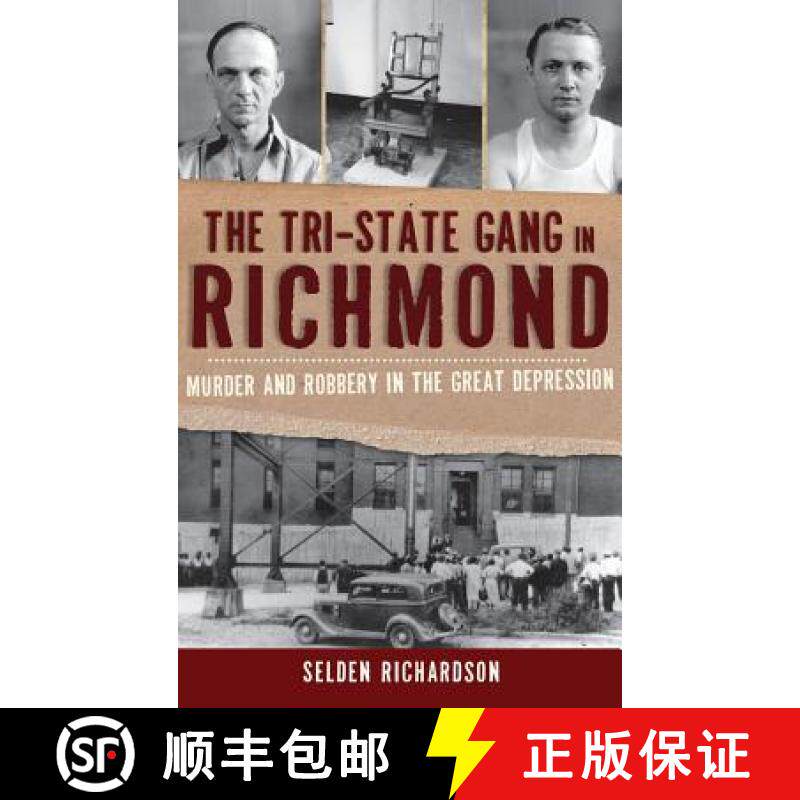 预订 The Tri-State Gang in Richmond: Murder and Robbery in the Great Depression [9781540224507]