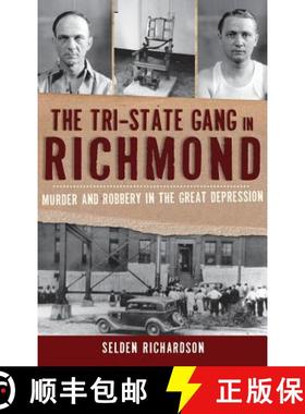 预订 The Tri-State Gang in Richmond: Murder and Robbery in the Great Depression [9781540224507]