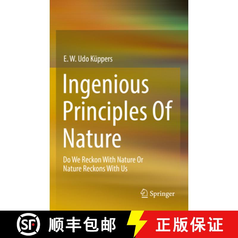 【3-4周达】Ingenious Principles of Nature : Do We Reckon With Nature Or Nature Reckons With Us [9783658381011]