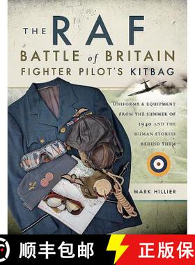 【3-4周达】The RAF Battle of Britain Fighter Pilot's Kitbag: Uniforms & Equipment from the Summer of ... [9781473849990]