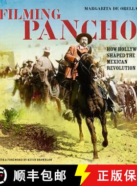 【3-4周达】Filming Pancho: How Hollywood Shaped the Mexican Revolution [9781859843482]