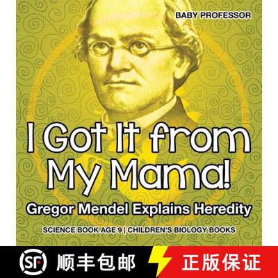 【3-4周达】I Got It from My Mama! Gregor Mendel Explains Heredity - Science Book Age 9 | Children's B... [9781541910614]