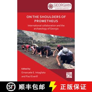 【3-4周达】On the Shoulders of Prometheus: International Collaboration and the Archaeology of Georgia... [9781803275314]