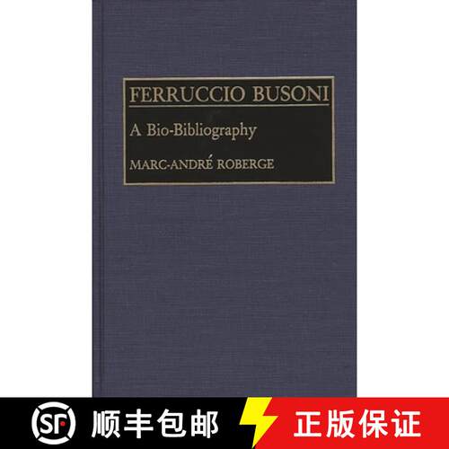 【3-4周达】精装 Ferruccio Busoni: A Bio-Bibliography [9780313255878]