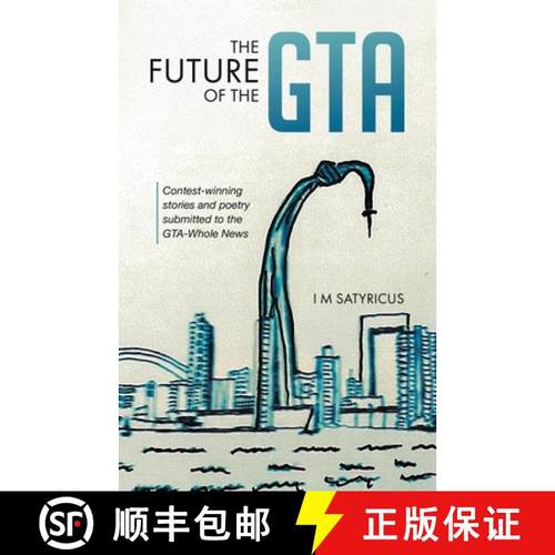 预订 The Future of the GTA: Contest-winning Stories and Poetry Submitted to the GTA-Whole News [9780228879596]