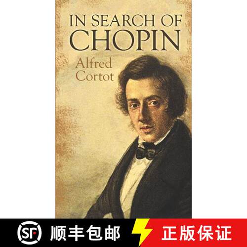 预订 Alfred Cortot: In Search of Chopin (Translated by Cyril and Rena Clarke) [9780486491073]