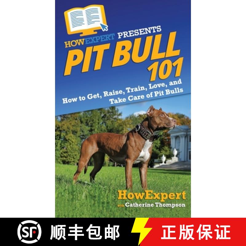 预订 Pit Bull 101: How to Get, Raise, Train, Love, and Take Care of Pit Bulls [9781647581886]