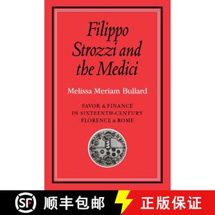 【3-4周达】Filippo Strozzi and the Medici: Favor and Finance in Sixteenth-Century Florence and Rome -... [9780521088169]