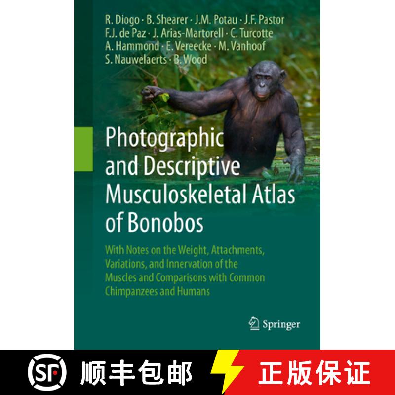 【4周达】Photographic and Descriptive Musculoskeletal Atlas of Bonobos: With Notes on the Weight, Att... [9783319541051]
