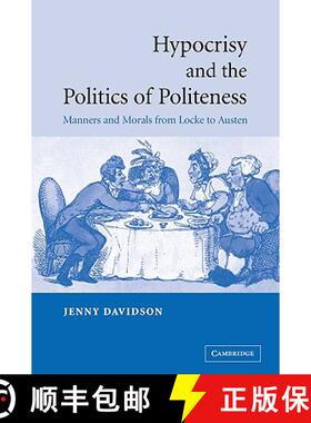 【3-4周达】Hypocrisy and the Politics of Politeness: Manners and Morals from Locke to Austen [9780521047388]