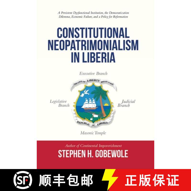 【3-4周达】Constitutional Neopatrimonialism in Liberia: A Persistent Dysfunctional Institution, the D... [9781665726283]