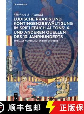 预订 Ludische PRAXIS Und Kontingenzbewältigung Im Spielebuch Alfonsʼ X. Und Anderen Quellen Des... [9783110764406]
