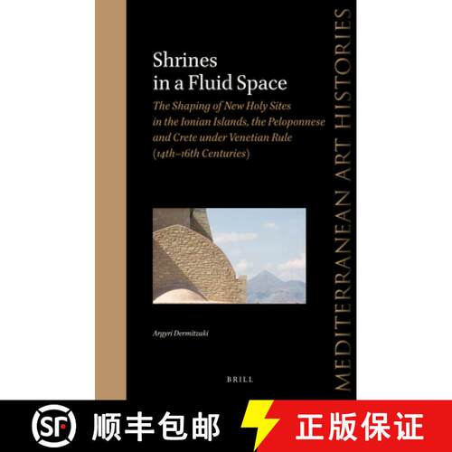 预订 精装 Shrines in a Fluid Space: The Shaping of New Holy Sites in the Ionian Islands, the Peloponn... [9789004499515]