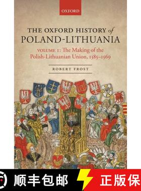 【3-4周达】The Oxford History of Poland-Lithuania: Volume I: The Making of the Polish-Lithuanian Unio... [9780198800200]