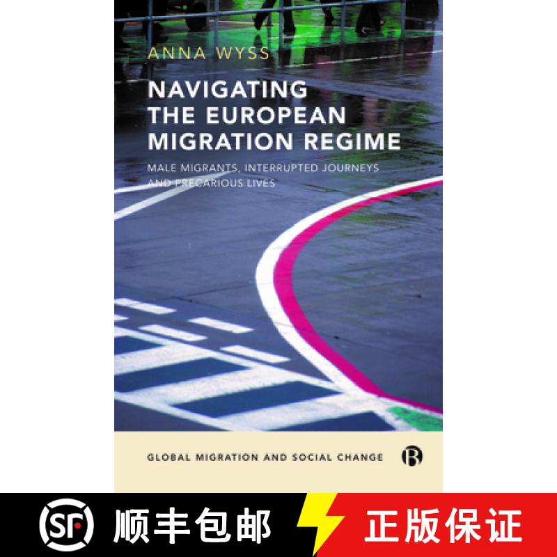 【3-4周达】Navigating the European Migration Regime: Male Migrants, Interrupted Journeys and Precario... [9781529219609]