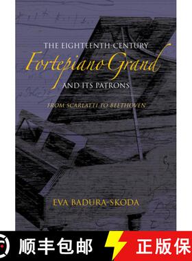 【3-4周达】The Eighteenth-Century Fortepiano Grand and Its Patrons: From Scarlatti to Beethoven [9780253022639]