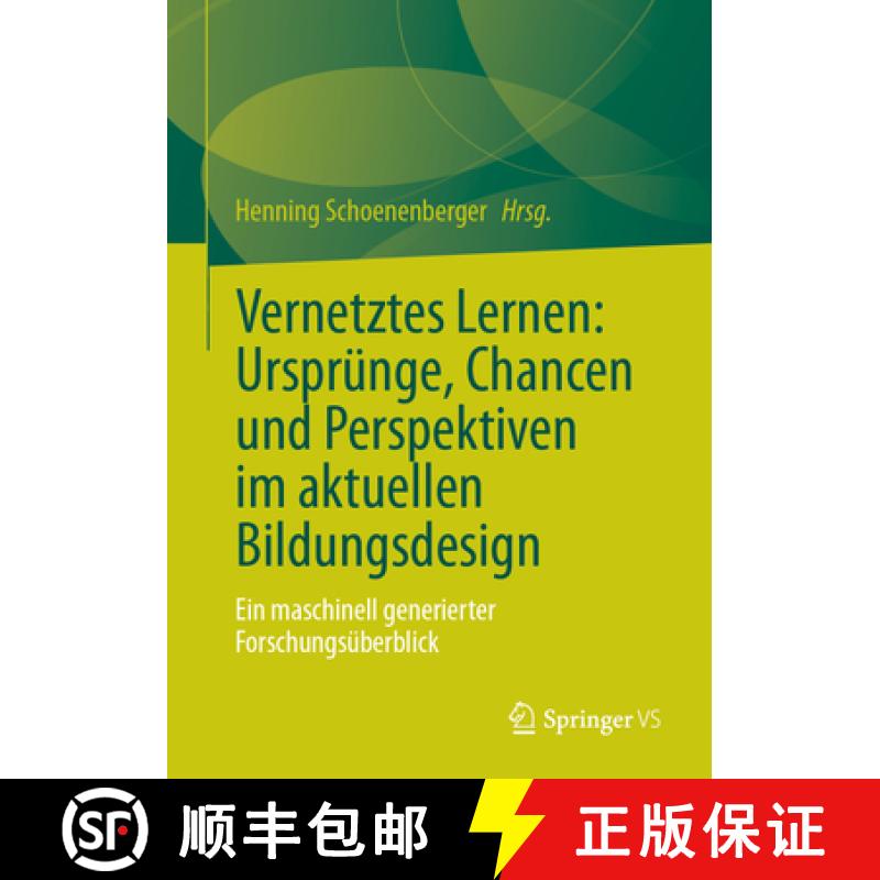 【3-4周达】Vernetztes Lernen: Ursprünge, Chancen Und Perspektiven Im Aktuellen Bildungsdesign: Ein M... [9783658396541]