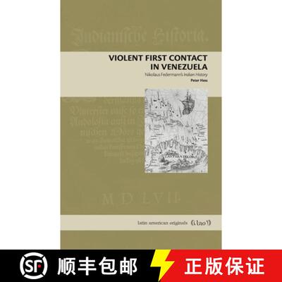 【3-4周达】Violent First Contact in Venezuela: Nikolaus Federmann's Indian History [9780271091792]