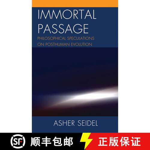 【3-4周达】精装 Immortal Passage : Philosophical Speculations on Posthuman Evolution [9780739150061]