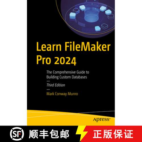 【3-4周达】Learn FileMaker Pro 2024 : The Comprehensive Guide to Building Custom Databases (Third Edi... [9798868808340]