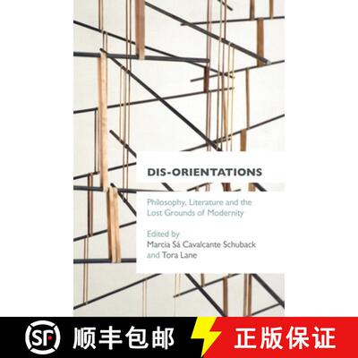 【3-4周达】Dis-orientations : Philosophy, Literature and the Lost Grounds of Modernity [9781783482566]