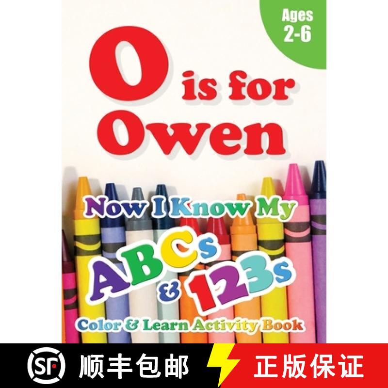 【3-4周达】O is for Owen: Now I Know My ABCs and 123s Coloring & Activity Book with Writing and Spell... [9781989828915]