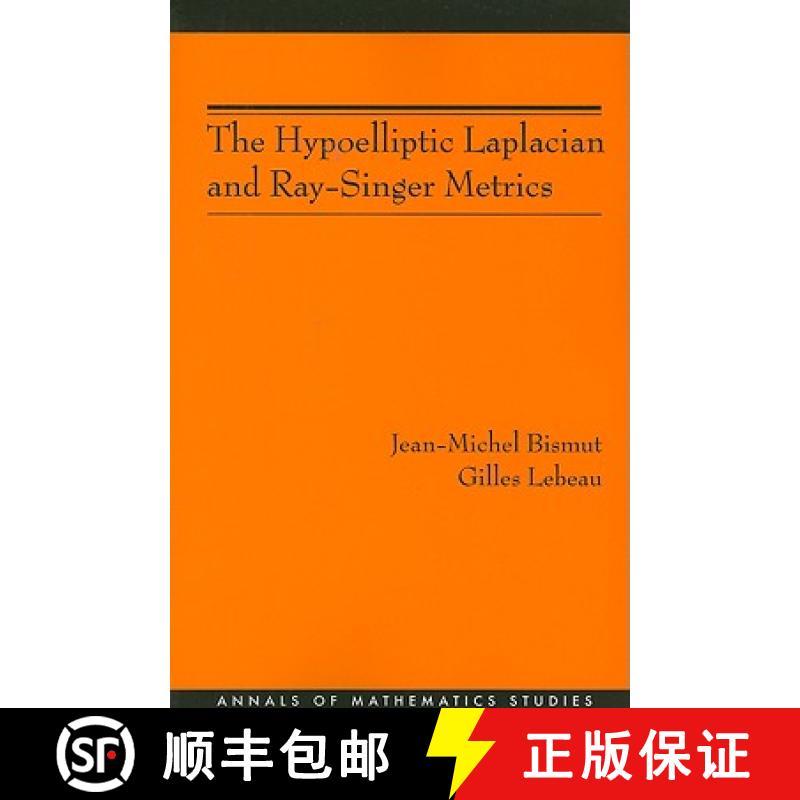 现货 次椭圆拉普拉斯算子与雷产格度量 The Hypoelliptic Laplacian and Ray-Singer Metrics. (Am-167) [9780691137322]