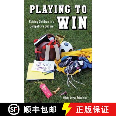 【3-4周达】Playing to Win – Raising Children in a Competitive  Culture (First Edition) [9780520276765]