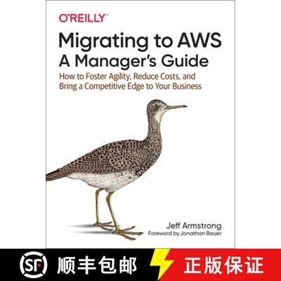 【3-4周达】Migrating to Aws: A Manager's Guide: How to Foster Agility, Reduce Costs, and Bring a Comp... [9781492074243]