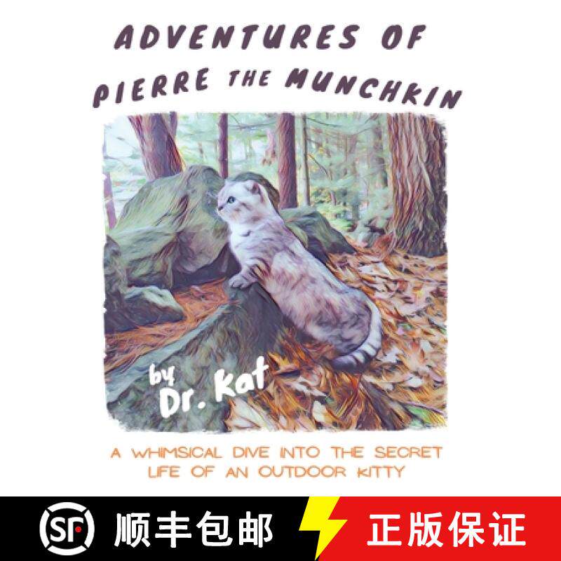 【3-4周达】Adventures of Pierre the Munchkin: a Whimsical Dive into the Secret Life of an Outdoor Kitty [9781736762400]