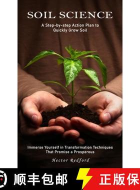 预订 Soil Science: A Step-by-step Action Plan to Quickly Grow Soil (Immerse Yourself in Transformatio... [9781988842035]