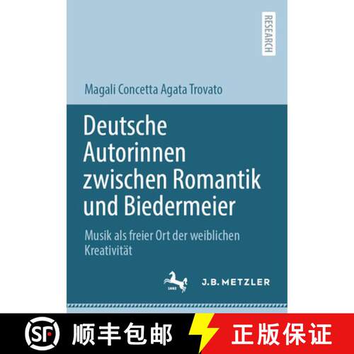 【3-4周达】Deutsche Autorinnen zwischen Romantik und Biedermeier: Musik als freier Ort der weiblichen... [9783662734919]