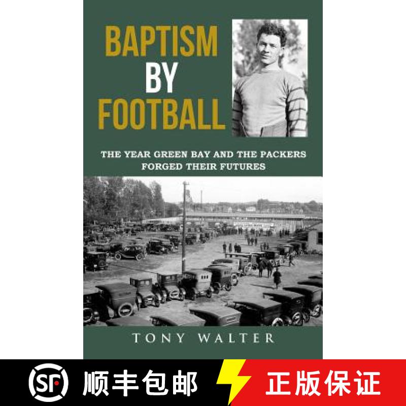 预订 Baptism By Football: The Year Green Bay and the Packers Forged Their Futures [9781942731269]