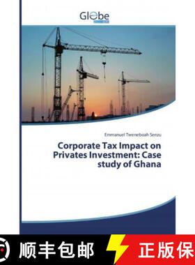 预订 Corporate Tax Impact on Privates Investment: Case study of Ghana [9786139415236]