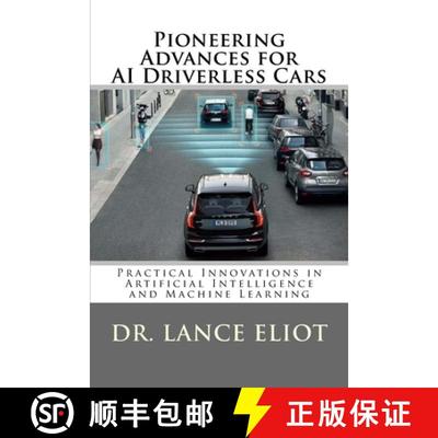 【3-4周达】Pioneering Advances for AI Driverless Cars: Practical Innovations in Artificial Intelligen... [9780692196694]