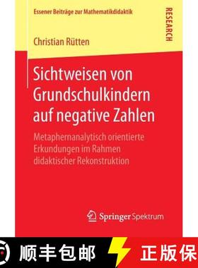 【3-4周达】Sichtweisen von Grundschulkindern auf negative Zahlen : Metaphernanalytisch orientierte Er... [9783658141950]