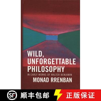 【3-4周达】Wild, Unforgettable Philosophy : In Early Works of Walter Benjamin [9780739108451]