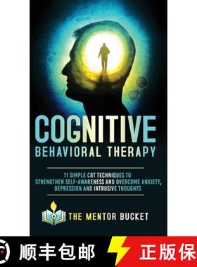 预订 Cognitive Behavioral Therapy - 11 Simple CBT Techniques to Strengthen Self-Awareness and Overcom... [9781955906012]