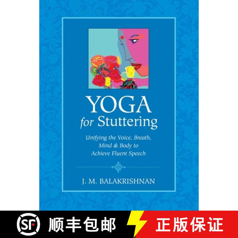 【3-4周达】Yoga for Stuttering: Unifying the Voice, Breath, Mind and Body to Achieve Fluent Speech [9781556437687]