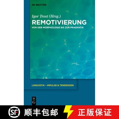 预订 Remotivierung: Von Der Morphologie Bis Zur Pragmatik [9783111030630]