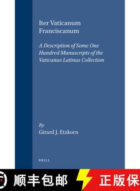 预订 Iter Vaticanum Franciscanum: A Description of Some One Hundred Manuscripts of the Vaticanus Lati... [9789004105614]