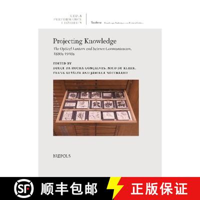 【3-4周达】精装 Projecting Knowledge : The Optical Lantern and Science Communication, 1880s1940s [9782503612942]