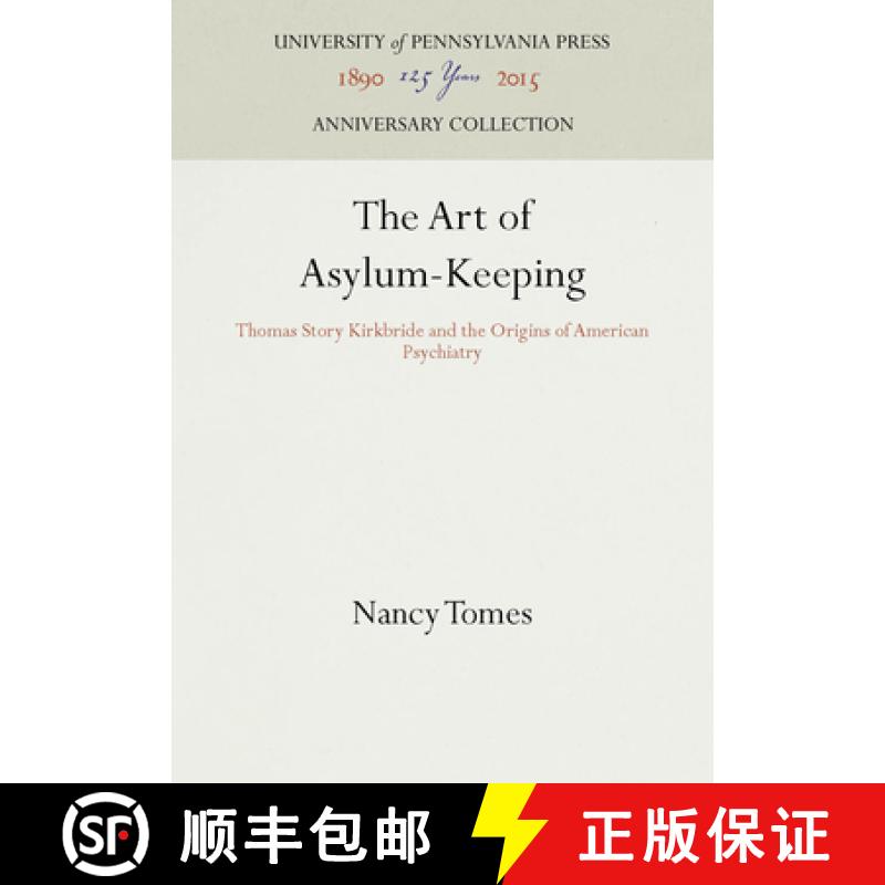 【3-4周达】The Art of Asylum-Keeping: Thomas Story Kirkbride and the Origins of American Psychiatry [9781512823998]
