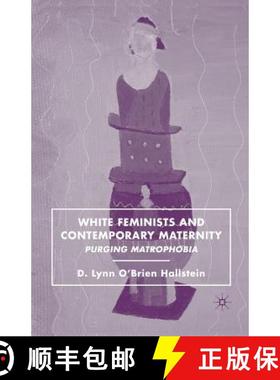 【3-4周达】White Feminists and Contemporary Maternity : Purging Matrophobia [9781349375561]