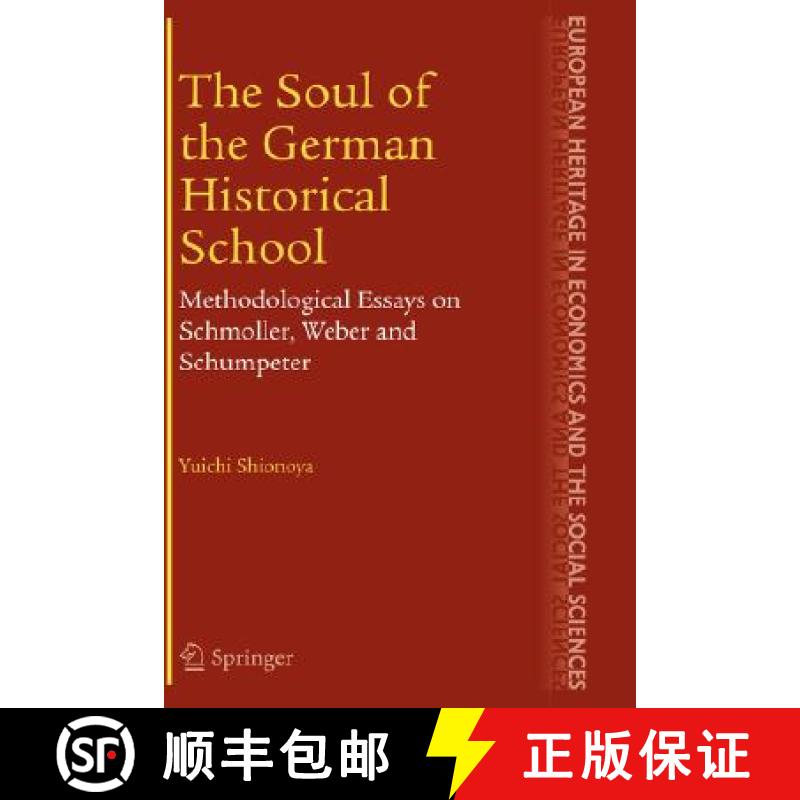 【3-4周达】The Soul of the German Historical School : Methodological Essays on Schmoller, Weber and S... [9780387230832]