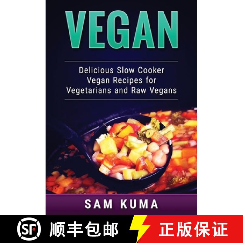 【2-3周达】Vegan: Delicious Slow Cooker Vegan Recipes for Vegetarians and Raw Vegans [9781922300515]
